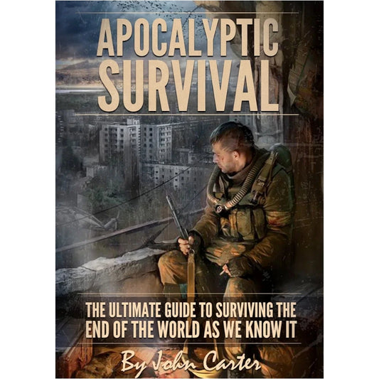 Apocalyptic Survival: The Ultimate Guide to Surviving the End of the World As We Know It